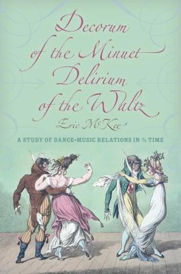 Decorum of the Minuet, Delirium of the Waltz(English, Hardcover, McKee Eric J.)