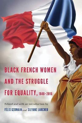 Black French Women and the Struggle for Equality, 1848-2016(English, Paperback, unknown)