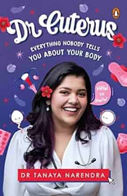 Dr Cuterus:- This book comes in-a one-stop scientific, funny, and easy to understand guide to everything you've always wondered about what's 'down there'. Or even up there!(Paperback, Tanaya Narendra) Dr Cuterus:- This book comes in-a one-stop scientific, funny, and easy to understand guide to everything you've always wondered about what's 'down there'. Or even up there!(Paperback, Tanaya Narendra)
