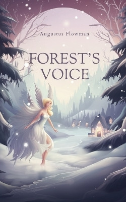 Forest's Voice(English, Paperback, Flowman Augustus)