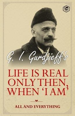 Life is Real Only Then, When 'I Am'(English, Paperback, Gurdjieff G I)