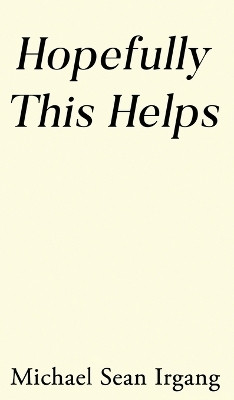 Hopefully This Helps(English, Hardcover, Irgang Michael Sean)