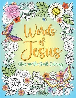 Words of Jesus Glow-In-The-Dark Coloring(English, Paperback, Editors of Thunder Bay Press)