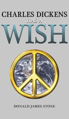 Charles Dickens Has a Wish(English, Hardcover, Stone Donald James)