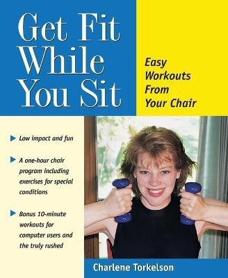 Get Fit While You Sit(English, Paperback, Torkelson Charlene)