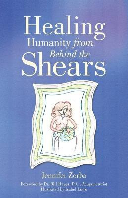 Healing Humanity From Behind the Shears(English, Paperback, Zerba Jennifer)