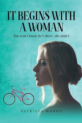 It Begins With A Woman(English, Paperback, Mason Patricia)