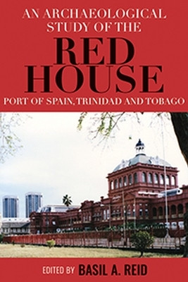 An Archaeological Study of the Red House, Port of Spain, Trinidad and Tobago(English, Paperback, unknown)