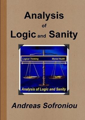 Analysis of Logic and Sanity(English, Paperback, Sofroniou Andreas)