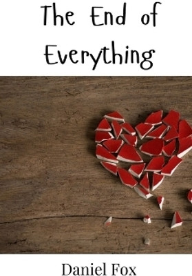 The End of Everything(English, Hardcover, Fox Daniel)
