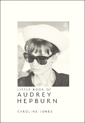 Little Book of Audrey Hepburn(English, Hardcover, Jones Caroline)