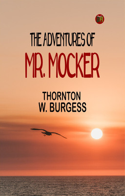 The Adventures of Mr. Mocker(Paperback, Thornton W. Burgess)
