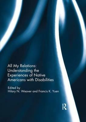 All My Relations: Understanding the Experiences of Native Americans with Disabilities(English, Paperback, unknown)