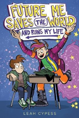 Future Me Saves the World (and Ruins My Life)(English, Paperback, Cypess Leah)