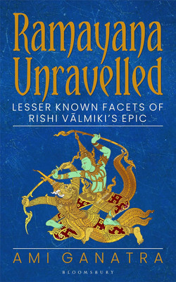 Ramayana Unravelled: Lesser Known Facets Of Rishi Valmiki’s Epic (Paperback, Ami Ganatra)(Paperbag, Ami Ganatra)