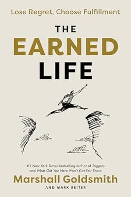 The Earned Life(Paperback, Marshall Goldsmith)
