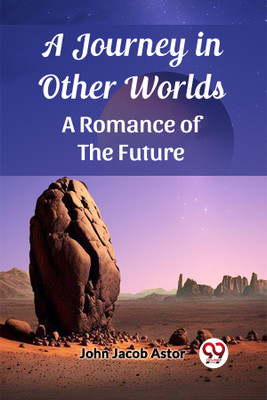 A Journey in Other WorldsA Romance of the Future (Edition2023)(English, Paperback, Astor John Jacob)