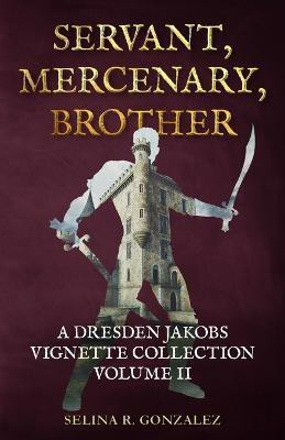 Servant, Mercenary, Brother(English, Paperback, Gonzalez Selina R)