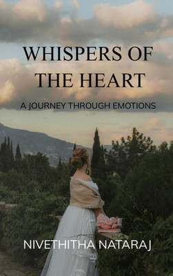 WHISPERS OF THE HEART - A JOURNEY THROUGH EMOTIONS(Paperback, NIVETHITHA NATARAJ)