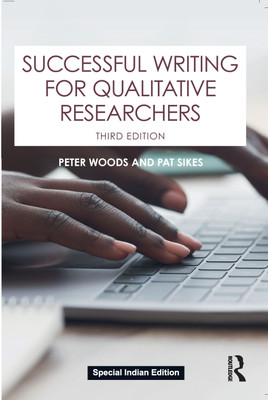 Successful Writing for Qualitative Researchers(Paperback, Peter Woods, Pat Sikes)