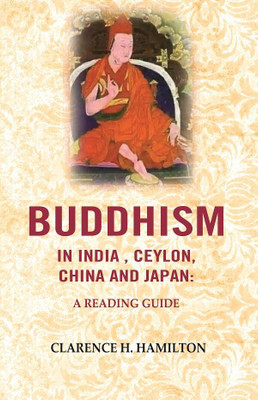 Buddhism in India, Ceylon, China and Japan: A Reading Guide(Paperback, Clarence H. Hamilton)