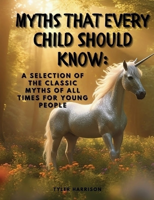 Myths That Every Child Should Know(English, Paperback, Tyler Harrison)