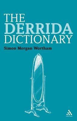 The Derrida Dictionary(English, Electronic book text, Wortham Simon Professor)