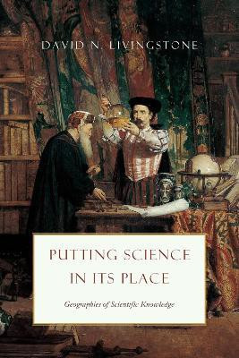 Putting Science in Its Place(English, Paperback, Livingstone David N)