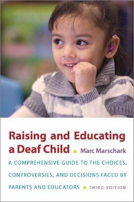 Raising and Educating a Deaf Child, Third Edition(English, Paperback, Marschark Marc)