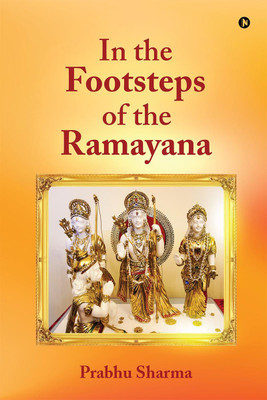 In the Footsteps of the Ramayana(English, Paperback, Prabhu Sharma)