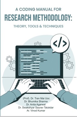 A CODING MANUAL FOR RESEARCH METHODOLOGY: THEORY, TOOLS & TECHNIQUES(Paperback, (Prof). Dr. Tran Mai Uoc,Dr. Bhumika Sharma,Dr. Anita Agarwal,, Dr. Swakshyar Saurav)