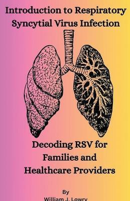 Introduction to Respiratory Syncytial Virus Infection(English, Paperback, Lowry William J)