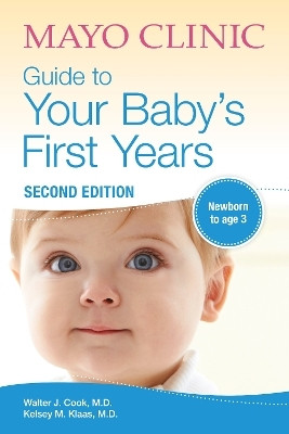 Mayo Clinic Guide To Your Baby's First Years(English, Paperback, Cook Walter)