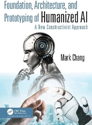 Foundation, Architecture, and Prototyping of Humanized AI(English, Paperback, Chang Mark)