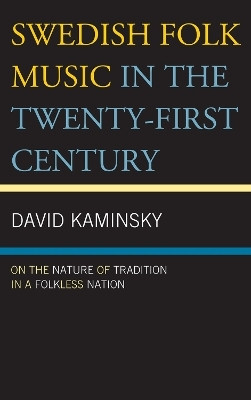 Swedish Folk Music in the Twenty-First Century(English, Hardcover, Kaminsky David)
