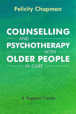 Counselling and Psychotherapy with Older People in Care(English, Electronic book text, Chapman Felicity)