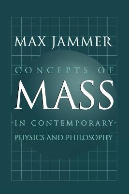 Concepts of Mass in Contemporary Physics and Philosophy(English, Paperback, Jammer Max)