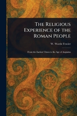 The Religious Experience of the Roman People(English, Paperback, Fowler W Warde (William Warde))