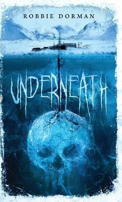 Underneath(English, Paperback, Dorman Robbie)