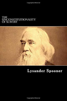 Unconstitutionality of Slavery(Paperback, Lysander Spooner)