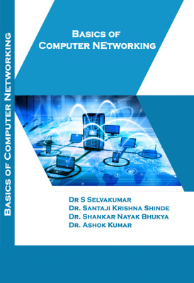 Basics of Computer Networking(Paperback, Dr S Selvakumar Dr. Santaji Krishna Shinde Dr. Shankar Nayak Bhukya Dr. Ashok Kumar)