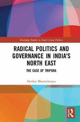 Radical Politics and Governance in India's North East: The Case of Tripura(English, Paperback, Harihar Bhattacharyya)