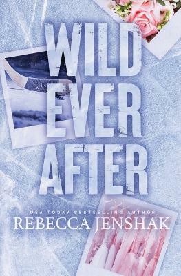 Wild Ever After(English, Paperback, Jenshak Rebecca)