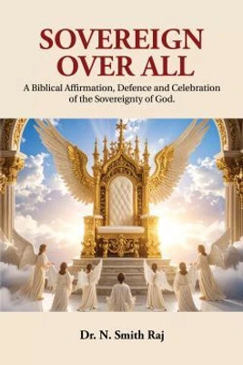 Sovereign Over All: Celebrating the Sovereignty of God(Paperback, Dr. N. Smith Raj)