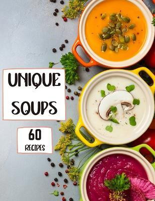 Unique Soups 60 Recipes(English, Paperback, Brads Roxie)