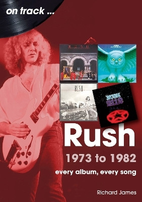 Rush 1973 to 1982 On Track(English, Paperback, James Richard)