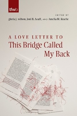 A Love Letter to This Bridge Called My Back(English, Paperback, unknown)