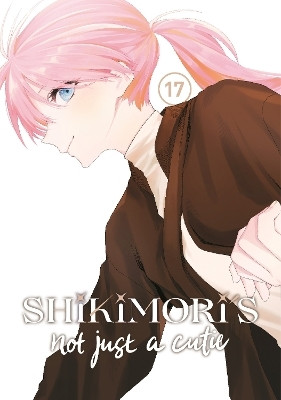 Shikimori's Not Just a Cutie 17(English, Paperback, Maki Keigo)