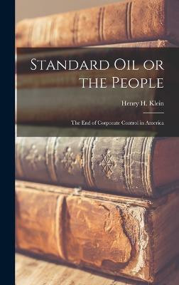 Standard oil or the People(English, Hardcover, Klein Henry H)