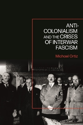 Anti-Colonialism and the Crises of Interwar Fascism(English, Paperback, Ortiz Michael)